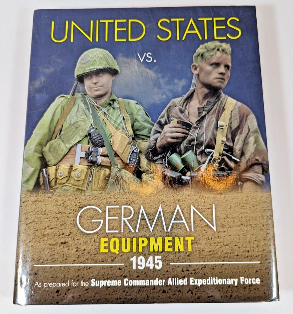 United States vs. German Equipment 1945 by Uwe Feist (2013, Hardcover)